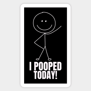 I Pooped Today #5 Magnet